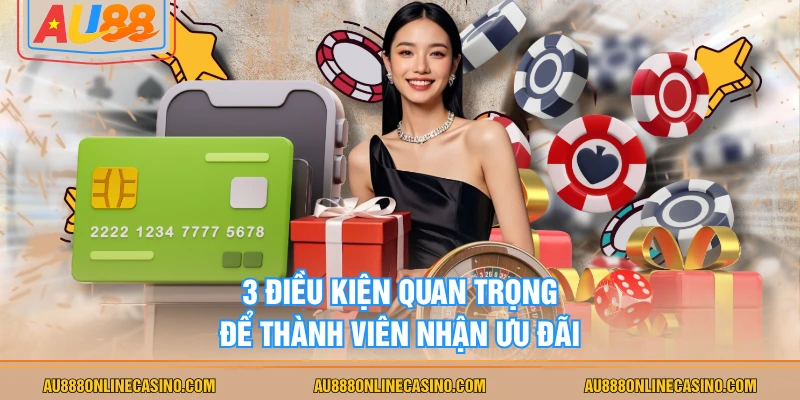 3 điều kiện quan trọng để thành viên nhận ưu đãi