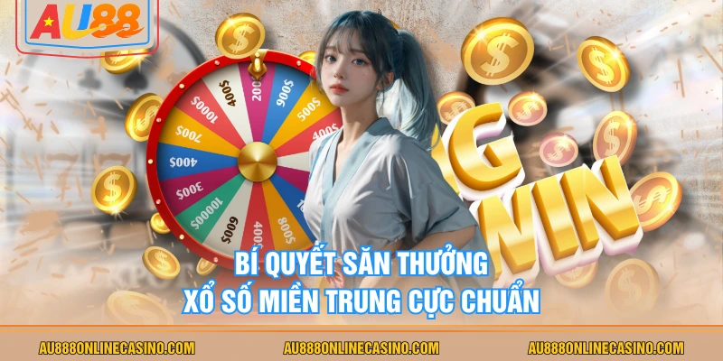 Bí quyết săn thưởng xổ số miền Trung cực chuẩn