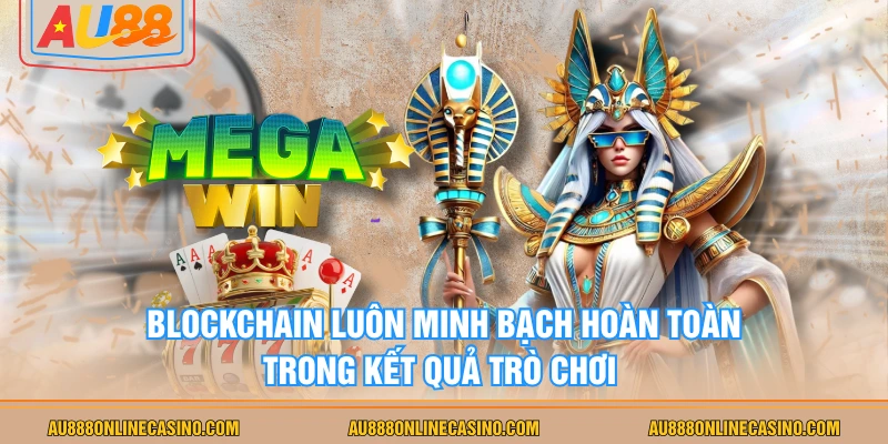 Blockchain luôn minh bạch hoàn toàn trong kết quả trò chơi 