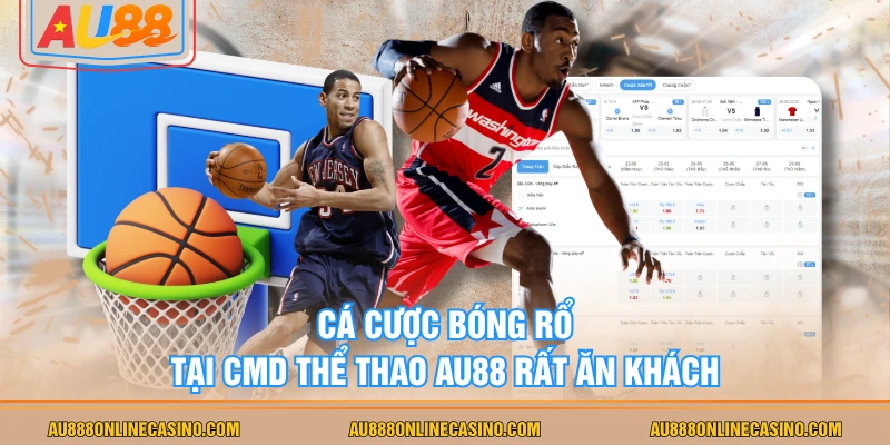 Cá cược bóng rổ tại CMD thể thao AU88 rất ăn khách