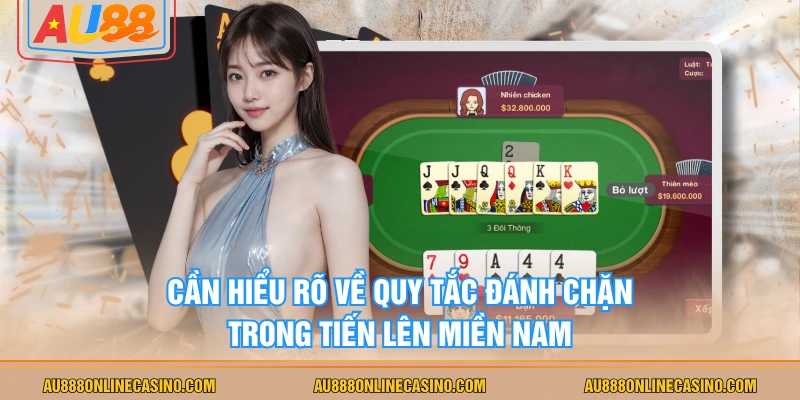 Cần hiểu rõ về quy tắc đánh chặn trong tiến lên miền nam