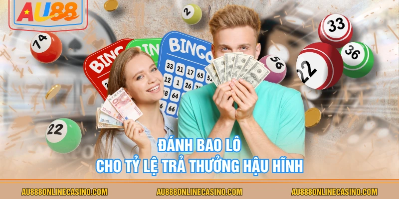 Đánh bao lô cho tỷ lệ trả thưởng hậu hĩnh
