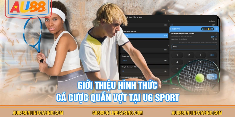 Giới thiệu hình thức cá cược quần vợt tại UG Sport