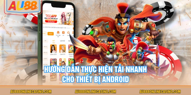 Hướng dẫn thực hiện tải nhanh cho thiết bị Android