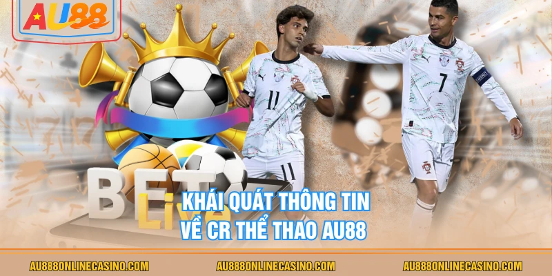 Khái quát thông tin về CR thể thao AU88 