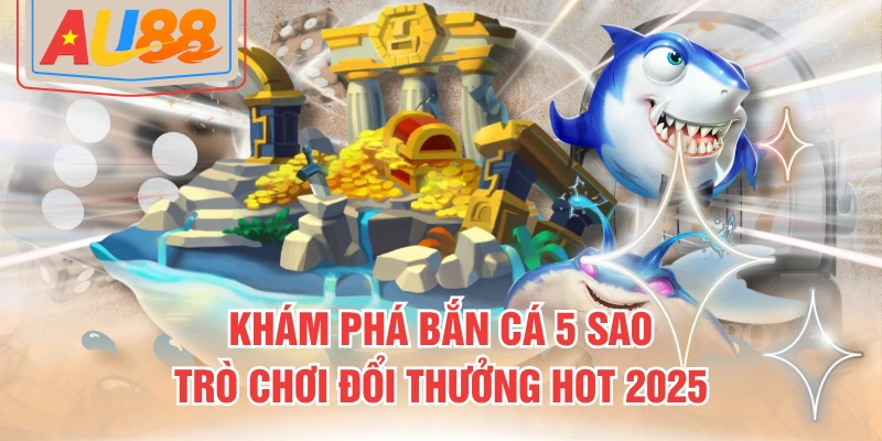 Bắn Cá 5 Sao