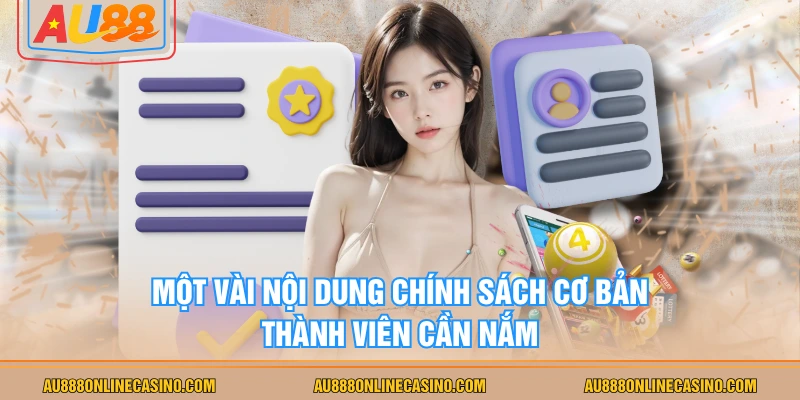 Một vài nội dung chính sách cơ bản thành viên cần nắm