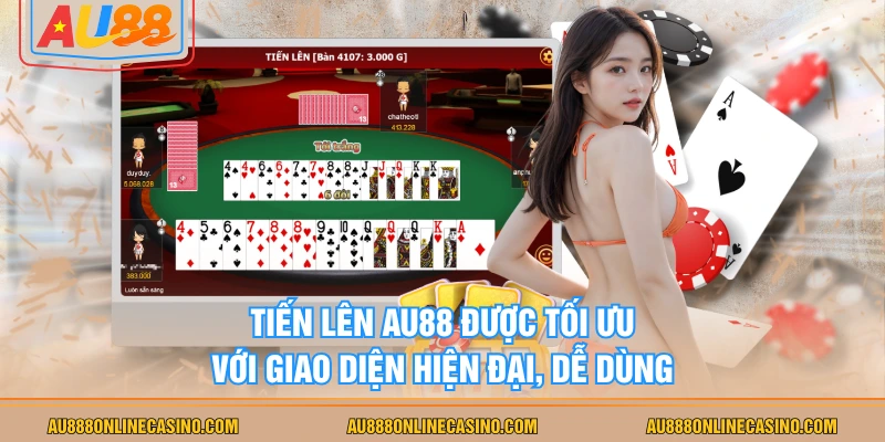 Tiến Lên AU88 được tối ưu với giao diện hiện đại, dễ dùng