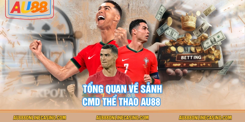 Tổng quan về sảnh CMD thể thao AU88 
