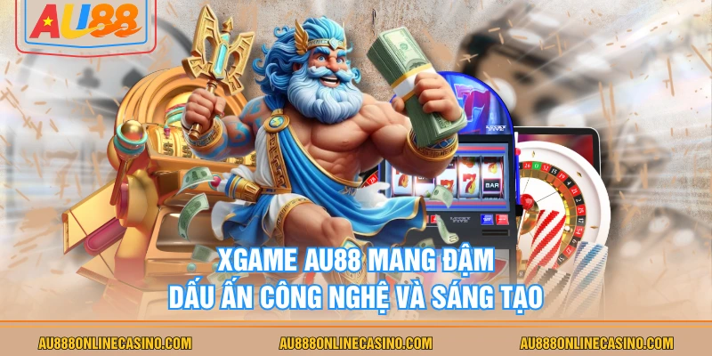 Xgame AU88 mang đậm dấu ấn công nghệ và sáng tạo